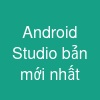 Android Studio bản mới nhất
